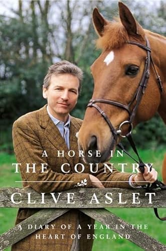 Stock image for A Horse in the Country: Diary of a Year in the Heart of England for sale by AwesomeBooks