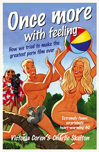 Imagen de archivo de Once More@@ with Feeling: How We Tried to Make the Greatest Porn Film Ever a la venta por Half Price Books Inc.