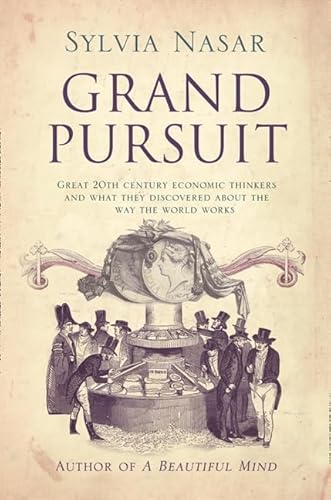 Beispielbild fr Grand Pursuit: A Story of Economic Genius: Great 20th Century Economic Thinkers and What They Discovered About the Way the World Works zum Verkauf von AwesomeBooks