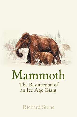 Mammoth: The Resurrection of an Ice Age Giant (9781841155180) by Richard Stone