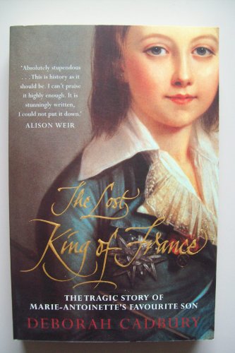 Beispielbild fr The Lost King of France: The Tragic Story of Marie-Antoinette's Favourite Son zum Verkauf von WorldofBooks