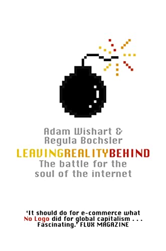 9781841155944: Leaving Reality Behind: Inside the Battle for the Soul of the Internet