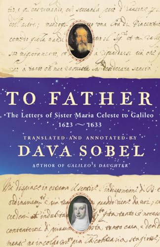 Imagen de archivo de To Father: the letters of Sister Maria Celeste to Galileo 1623 - 1633 a la venta por Global Village Books