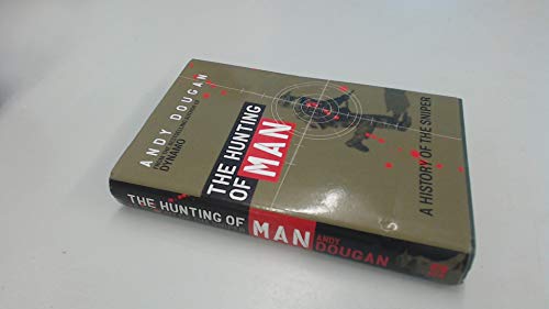 Stock image for The Hunting of Man: A History of the Sniper for sale by AwesomeBooks