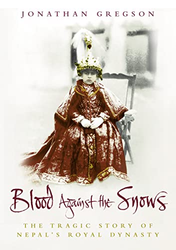 Stock image for Blood Against the Snows : The Tragic Story of Nepal's Royal Dynasty for sale by Klanhorn