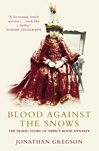 Imagen de archivo de Blood Against the Snows: The Tragic Story of Nepals Royal Dynasty a la venta por WorldofBooks