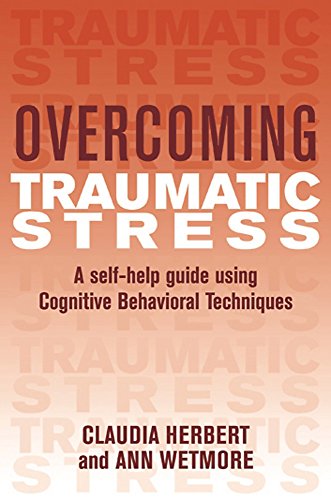 Imagen de archivo de Overcoming Traumatic Stress : A Self-Help Guide Using Cognitive Behavioral Techniques a la venta por Better World Books: West