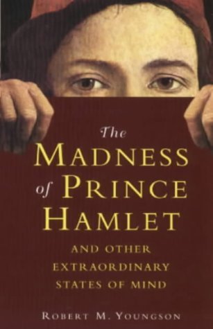 Beispielbild fr The Madness of Prince Hamlet and other extraordinary states of mind zum Verkauf von WorldofBooks