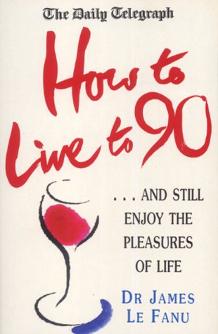 Stock image for How To Live To 90, Daily Telegraph for sale by WorldofBooks