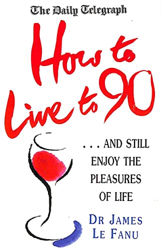 Stock image for How To Live To 90, Daily Telegraph for sale by AwesomeBooks