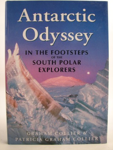 9781841191041: Antarctic Odyssey: In the Footsteps of the South Polar Explorers