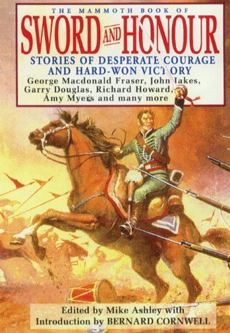 Imagen de archivo de The Mammoth Book of Sword and Honour. Stories of Desperate Courage and Hard-Won Victory a la venta por The London Bookworm