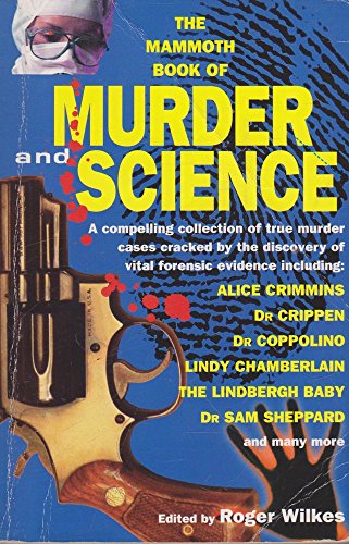 9781841191270: The Mammoth Book of Murder & Science: Cases cracked by forensic evidence: Cases Cracked by Forensic Science (Mammoth Books)