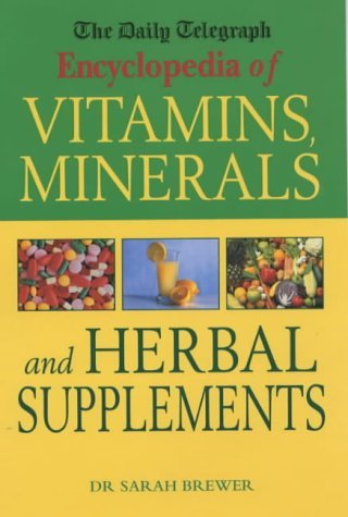 Beispielbild fr The Daily Telegraph: Encyclopedia of Vitamins, Minerals& Herbal Supplements zum Verkauf von WorldofBooks