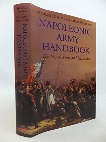 Imagen de archivo de Napoleonic Army Handbook: The French Army and her Allies a la venta por Winghale Books