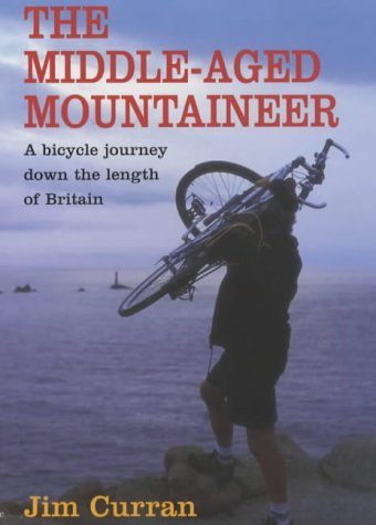 Stock image for The Middle-Aged Mountaineer: A bicycle tour down the length of Britain: A Climbing Journey Down the Length of Britain for sale by AwesomeBooks