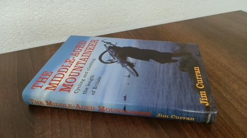 Stock image for The Middle-Aged Mountaineer: A bicycle tour down the length of Britain: A Climbing Journey Down the Length of Britain for sale by AwesomeBooks