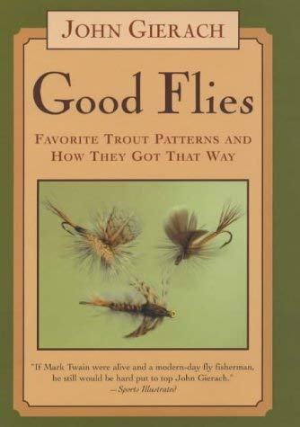 9781841193205: Good Flies: Favorite Trout Patterns and How They Got That Way