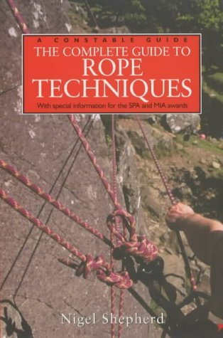 Stock image for A Complete Guide to Rope Techniques (A Constable Guide) for sale by Goldstone Books