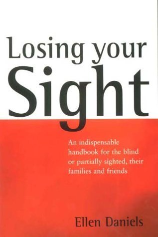 9781841193274: Losing your Sight: A handbook for the visually impaired, their friends and family