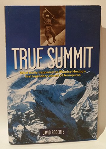 9781841193397: True Summit: What Really Happened on Maurice Herzog's First Legendary Ascent of Annapurna