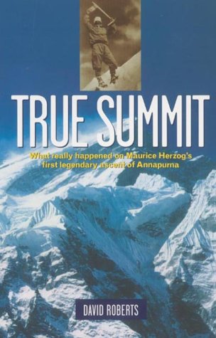 9781841193397: True Summit: What Really Happened on Maurice Herzog's First Legendary Ascent of Annapurna