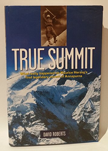 9781841193397: True Summit : What Really Happened on Maurice Herzog's First Legendary Ascent of Annapurna