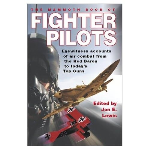 Stock image for The Mammoth Book of Fighter Pilots : Eyewitness Accounts of Air Combat from the Red Baron to Today's Top Guns for sale by Wonder Book