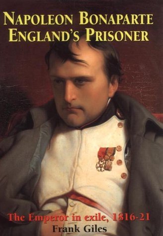 Beispielbild fr Napoleon Bonaparte: England's Prisoner zum Verkauf von Wonder Book