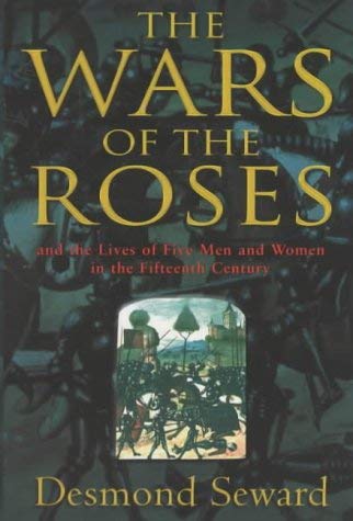 Stock image for The Wars of the Roses: new edn: And the Lives of Five Men and Women in the Fifteenth Century for sale by WorldofBooks