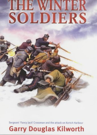 Stock image for The Winter Soldiers: Sergeant Jack Crossman and the Attack on Kertch Harbour for sale by WorldofBooks