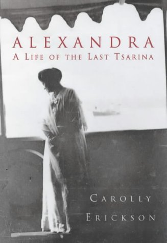 Beispielbild fr Alexandra: The Last Tsarina: The Tragic Story of the Last Empress of Russia: A Life of the Last Tsarina zum Verkauf von WorldofBooks