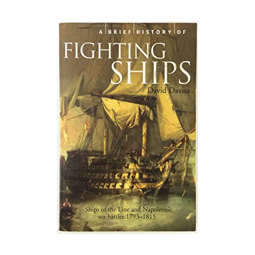 9781841194691: A Brief History of Fighting Ships: Ships of the Line and Napoleonic sea battles, 1793–1815 (Brief Histories)