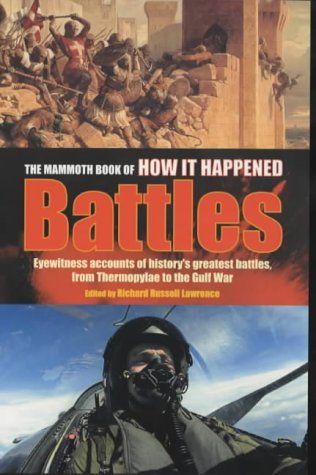Imagen de archivo de The Mammoth Book of How It Happened: Battles (The Mammoth Book of How It Happened) (Mammoth Books) a la venta por AwesomeBooks
