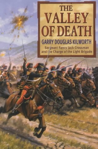 Beispielbild fr The Valley of Death : Sergeant Jack Crossman and the Battle of Balaclava zum Verkauf von Better World Books