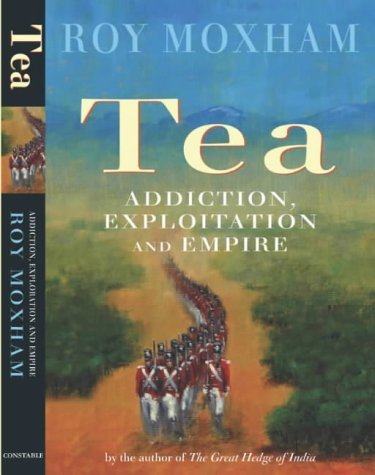 Beispielbild fr Tea: Addiction, Exploitation and Empire zum Verkauf von WorldofBooks