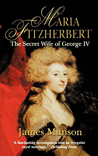 Stock image for Maria Fitzherbert: The Secret Wife of George IV for sale by WorldofBooks
