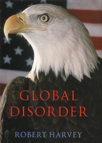 Beispielbild fr Global Disorder: The Threat of World Conflict: The New Architecture of Global Security zum Verkauf von WorldofBooks