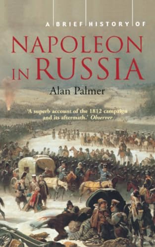 A Brief History of Napoleon's Russian Campaign (9781841196343) by Palmer, Alan