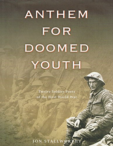 Stock image for Anthem for Doomed Youth: Twelve Soldier Poets of the First World War for sale by AwesomeBooks