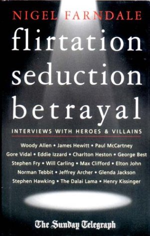 Beispielbild fr Flirtation, Seduction, Betrayal: Interviews with Heroes and Villains zum Verkauf von WorldofBooks