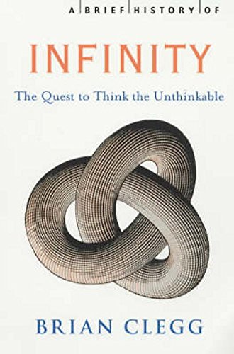 9781841196503: A Brief History of Infinity: The Quest to Think the Unthinkable (Brief Histories)