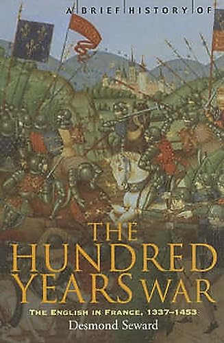 9781841196787: A Brief History of the Hundred Years War: The English in France, 1337-1453 (Brief Histories)