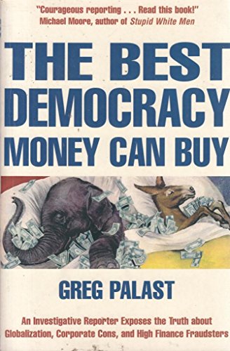 Stock image for The Best Democracy Money Can Buy for sale by Better World Books