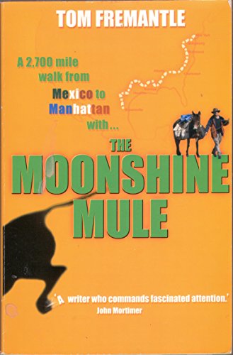 Stock image for The Moonshine Mule : On the Hoof from Mexico to Manhattan for sale by Discover Books
