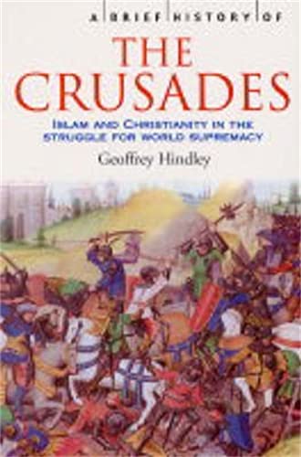 Imagen de archivo de A Brief History of the Crusades : Islam and Christianity in the Struggle for World Supremacy a la venta por Antiquarius Booksellers