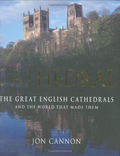 9781841198415: Cathedral: The English Cathedrals and the World That Made Them