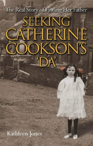 Beispielbild fr Seeking Catherine Cookson's Da: The Real Story of Finding her Father zum Verkauf von WorldofBooks
