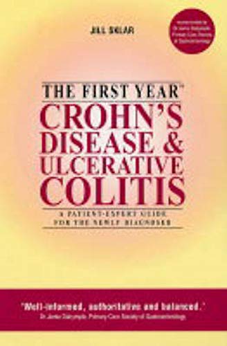 Beispielbild fr The First Year: Crohn's Disease and Ulcerative Colitis: A Patient-expert Guide for the Newly Diagnosed zum Verkauf von WorldofBooks