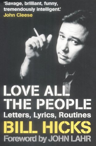 Beispielbild fr Love All the People: The Essential Bill Hicks: Letters, Lyrics, Routines zum Verkauf von WorldofBooks